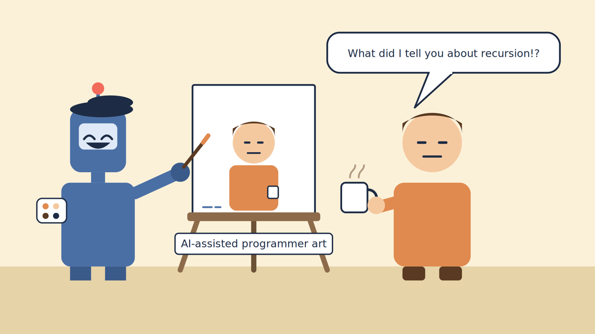 A robot wearing a beret and holding a palette paints a portrait of the person at an easel captioned AI-assisted programmer art. The person, holding a coffee, says: What did I tell you about recursion!?