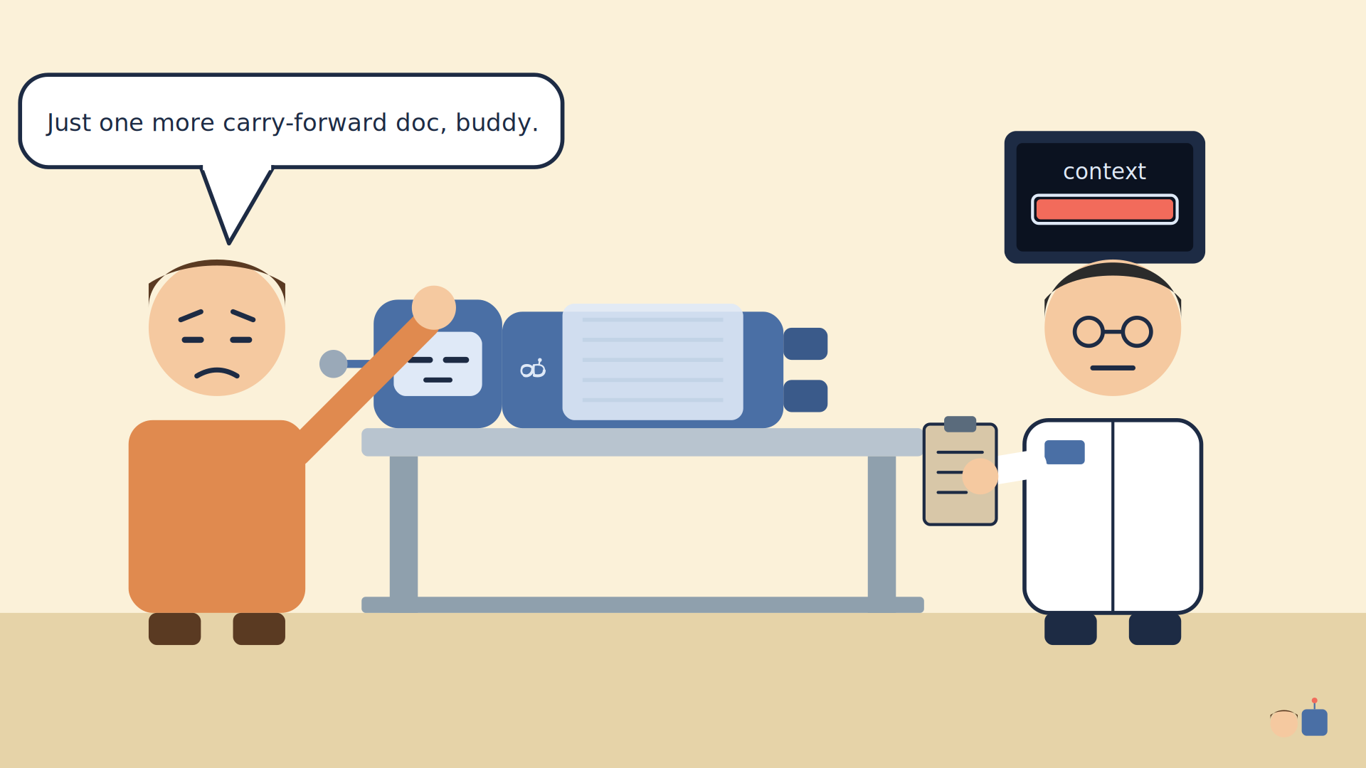 A robot lies on an examination table with its context meter full and red. A vet in a white coat stands over it holding a clipboard. The human, stricken, strokes the robot and says: Just one more carry-forward doc, buddy.